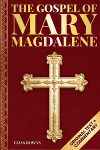 The Gospel of Mary Magdalene (Deluxe Edition): The Lost Voice of the Feminine Christ: Original Text, Spiritual Commentary, and Modern Wisdom for Awakening the Soul Hardcover – September 2, 2025 by Elias Rowan (Author)