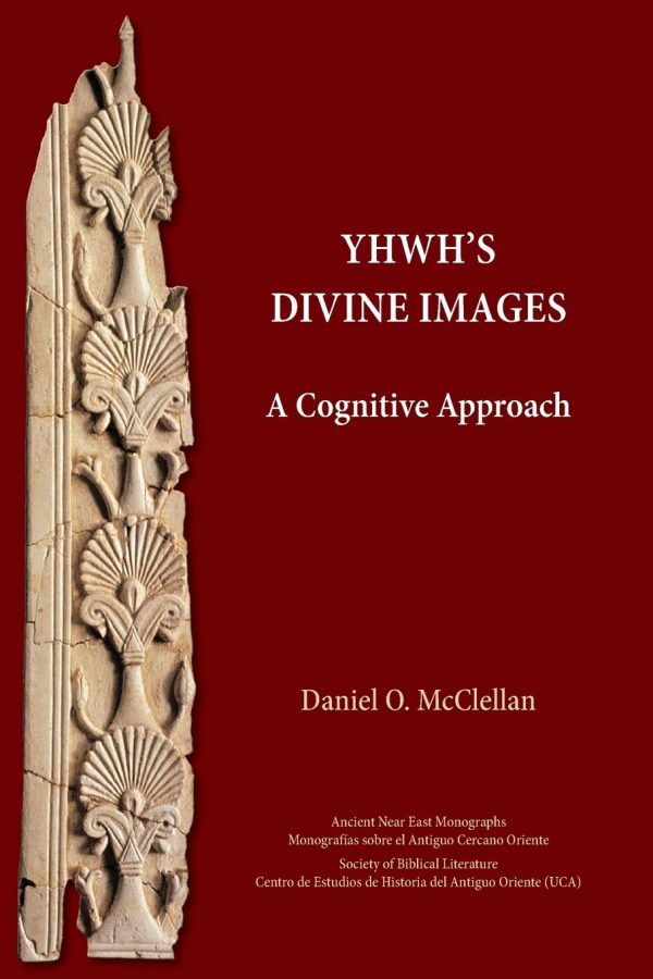 YHWH's Divine Images: A Cognitive Approach (Ancient Near East Monographs, 29) Paperback – September 15, 2022 by McClellan (Author), Daniel O. (Author)