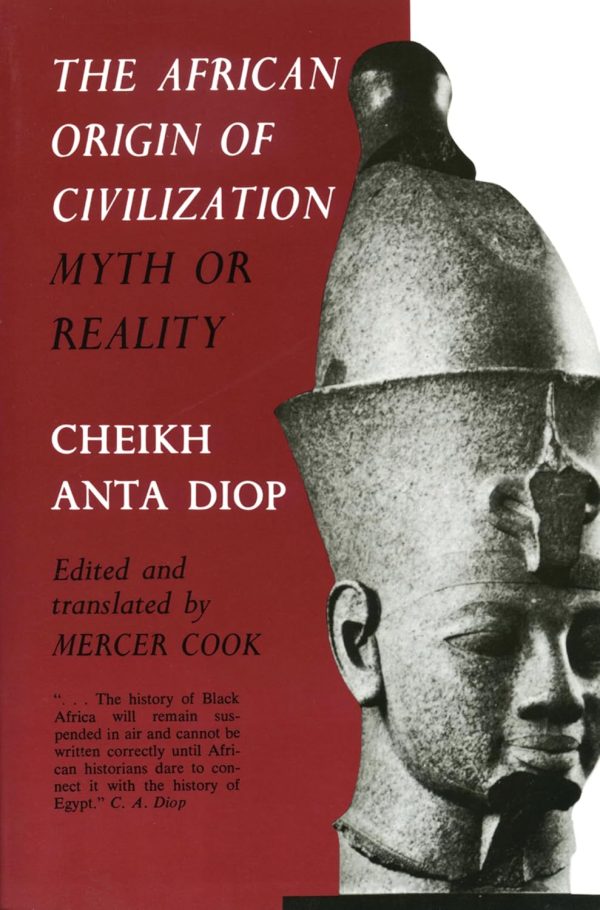 The African Origin of Civilization: Myth or Reality Paperback – July 1, 1989 by Cheikh Anta Diop (Author), Mercer Cook (Editor)