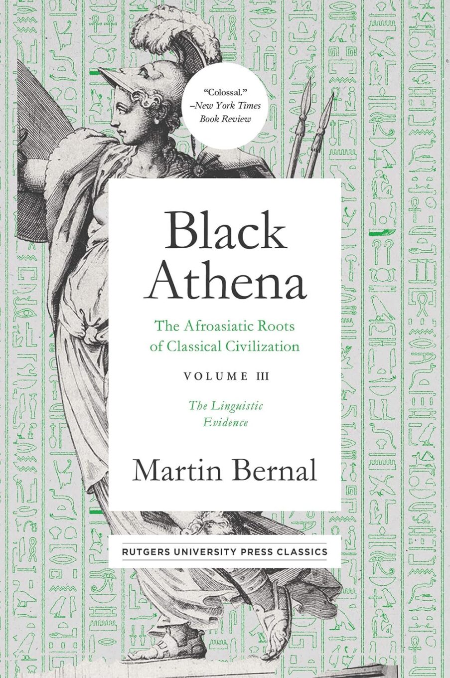 Black Athena: The Afroasiatic Roots of Classical Civilation Volume III: The Linguistic Evidence (Volume 3)