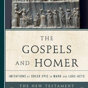 The Gospels and Homer: Imitations of Greek Epic in Mark and Luke-Acts