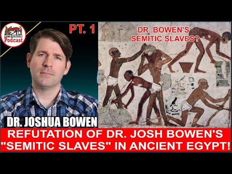 A REFUTATION OF DR. JOSH BOWEN’S “SEMITIC SLAVES” IN ANCIENT EGYPT (PT. 1)