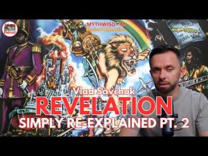Sarkolatræ: Vlad Savchuk, The Book of Revelation (Simply Explained) PT. 2; Review By MythWisdom!