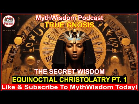 EQUINOCTIAL CHRISTOLATRY PT. 1: TRUE GNOSIS, THE BOOK OF REVELATION, SERAPIS, JESUS, SECRET WISDOM!