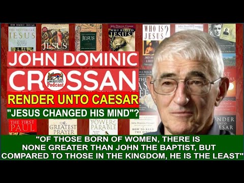 JOHN DOMINIC CROSSAN: JOHN THE BAPTIST LESS THAN THE LEAST IN THE KINGDOM, JESUS BEFORE ABRAHAM!