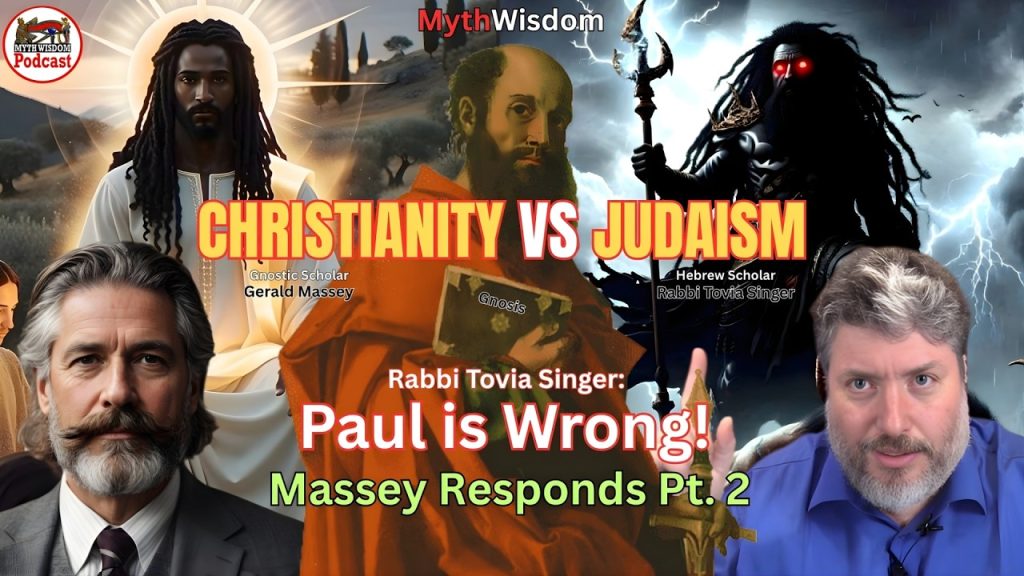 Rabbi Tovia Singer: The Apostle Paul Was Really Wrong, The Gerald Massey Rebuttal Pt. 2